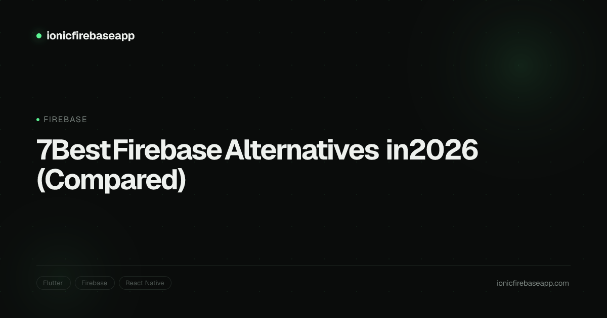 7 Best Firebase Alternatives in 2026 (Compared)