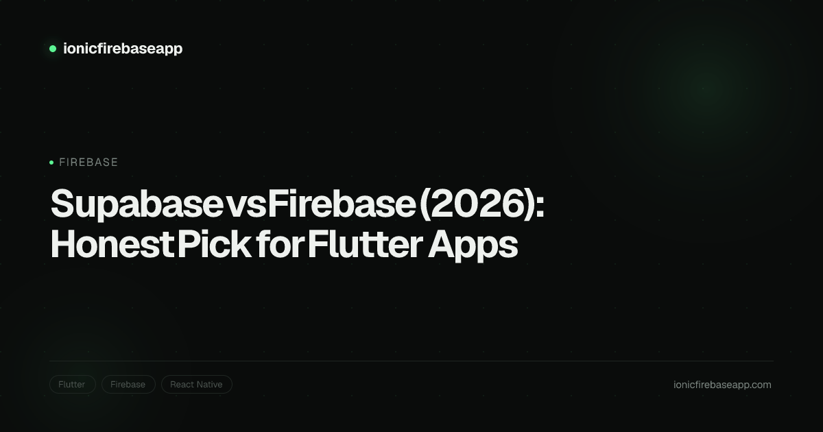 Supabase vs Firebase (2026): Honest Pick for Flutter Apps