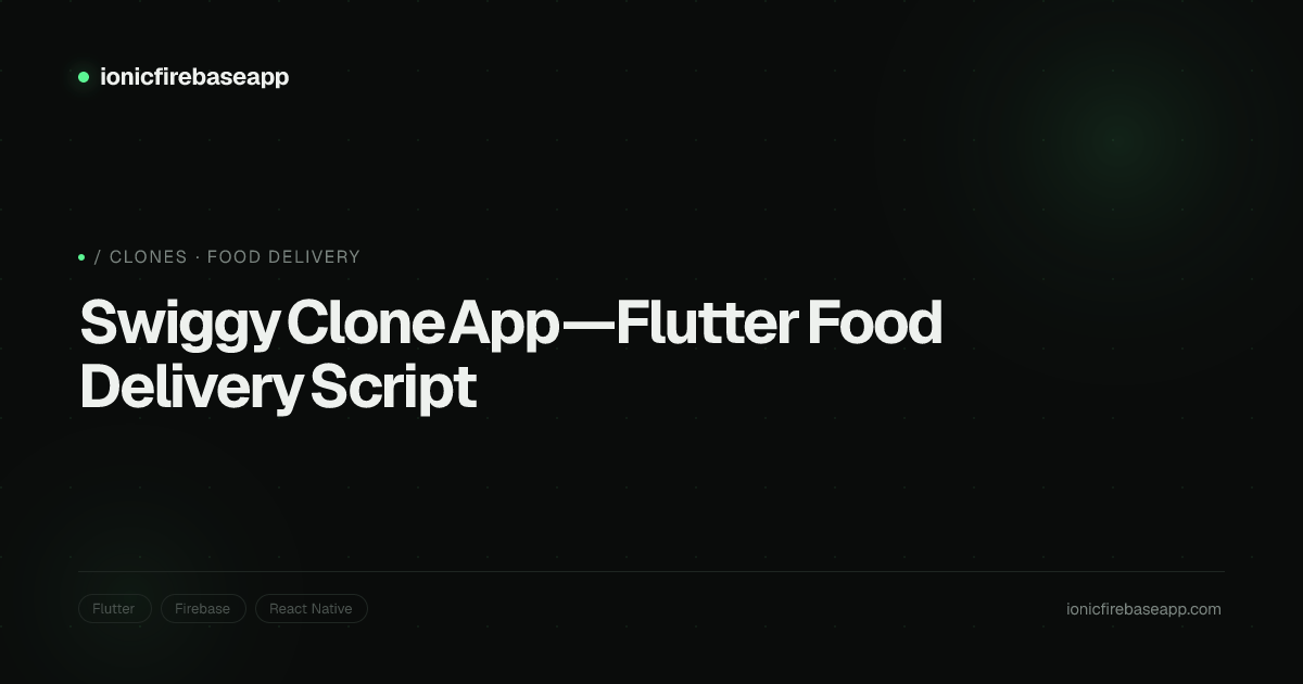 Swiggy Clone App — Flutter Food Delivery Script